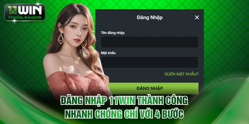 Đăng nhập 11WIN thành công nhanh chóng chỉ với 4 bước