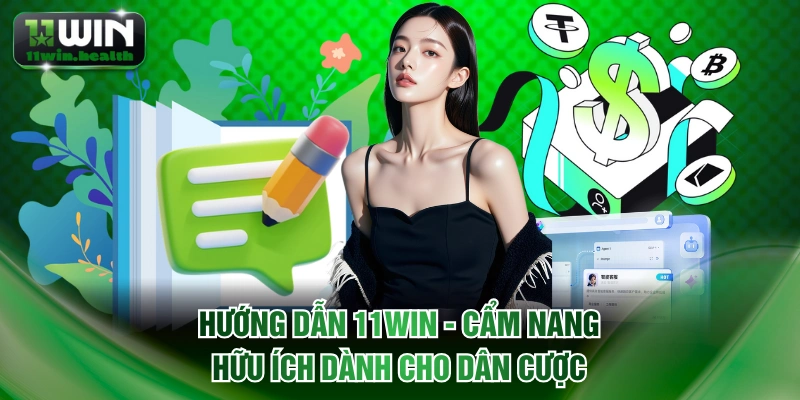 Hướng Dẫn 11WIN - Cẩm Nang Hữu Ích Dành Cho Dân Cược