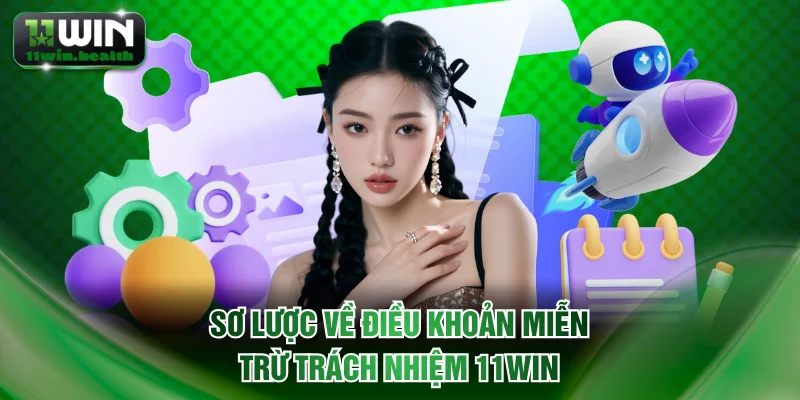 Sơ lược về điều khoản miễn trừ trách nhiệm 11WIN