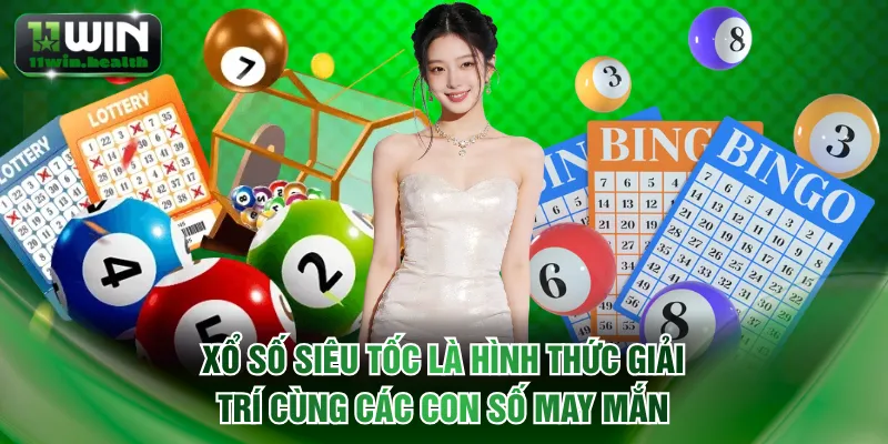 Xổ số siêu tốc là hình thức giải trí cùng các con số may mắn